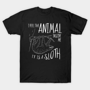 I Feel The Animal Inside Me It Is A Sloth T-Shirt